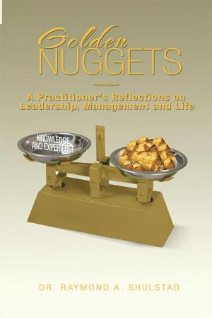 Cover of the book Golden Nuggets: a Practitioner’S Reflections on Leadership, Management and Life by Scarlett Kay