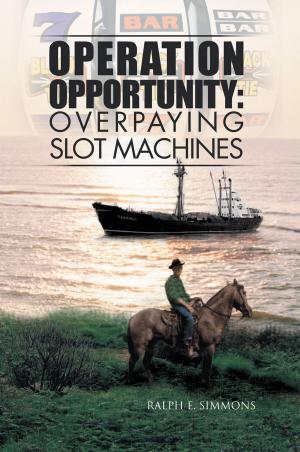 Cover of the book Operation Opportunity: Overpaying Slot Machines by John Peter Allemand