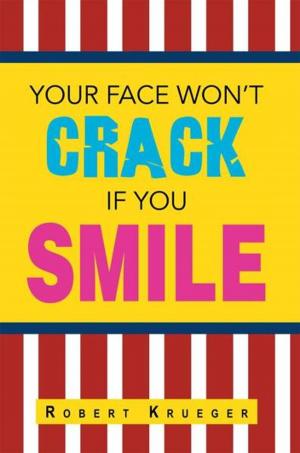 Cover of the book Your Face Won't Crack If You Smile by Charles E. Miller