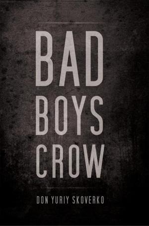 Cover of the book Bad Boys Crow by Kent Gill