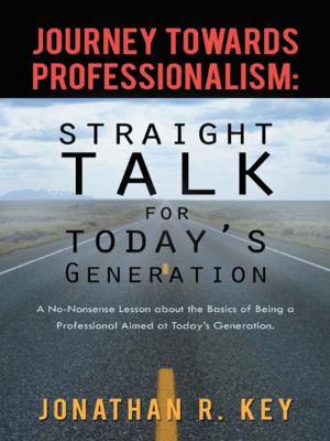 Cover of the book Journey Towards Professionalism: Straight Talk for Today's Generation by Patrick DiCicco