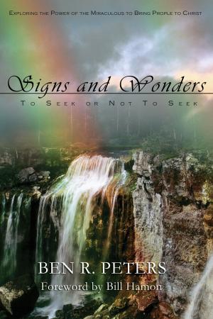 Cover of Signs and Wonders ~ To Seek or Not to Seek: Exploring the Power of the Miraculous to Bring People to Faith in God