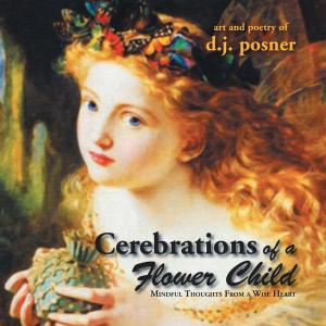 Cover of the book Cerebrations of a Flower Child by César Mejía Chiang