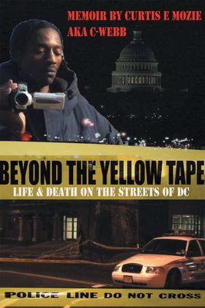 Cover of the book Beyond the Yellow Tape: Life & Death on the Streets of Dc by Dorothy B. O'Malia