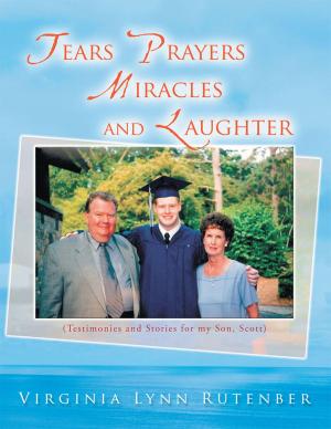 Cover of the book Tears Prayers Miracles and Laughter by Joseph E. Rice