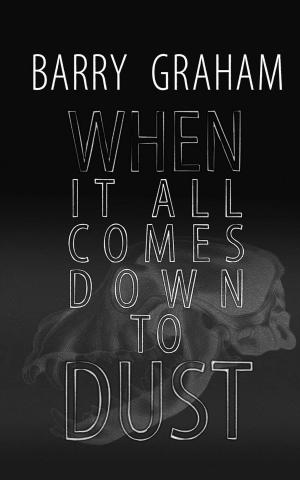 Cover of the book When It All Comes Down to Dust by Mariela Villegas R.