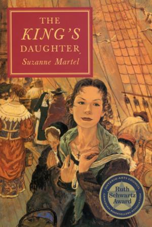 Cover of The King's Daughter by Suzanne Martel, Groundwood Books Ltd
