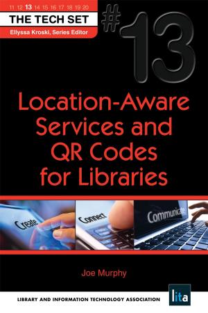 Cover of the book Location-Aware Services and QR Codes for Libraries: (THE TECH SET® #13) by Sharon Grover, Lizette D. Hannegan