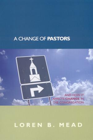 bigCover of the book A Change of Pastors ... and How it Affects Change in the Congregation by 