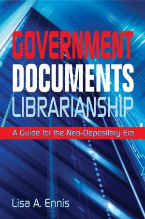 Cover of the book Government Documents Librarianship: A Guide for the Neo-Depository Era by David Lee King