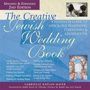 Cover of the book The Creative Jewish Wedding Book (2nd Edition) by Dr. Stuart A. Copans, Rabbi Abraham J. Twerski, MD, Rabbi Kerry M. Olitzky