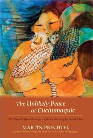 Cover of the book The Unlikely Peace at Cuchumaquic by Beth Jacobs, Ph.D.