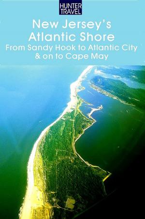 Cover of the book New Jersey's Atlantic Shore: From Sandy Hook to Atlantic City & on to Cape May by Emma  Jones