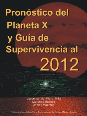 Book cover of Pronóstico del Planeta X y Guía de Supervivencia al 2012