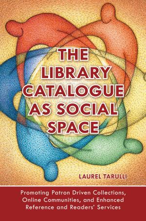 Cover of the book The Library Catalogue as Social Space: Promoting Patron Driven Collections, Online Communities, and Enhanced Reference and Readers' Services by Kay Bishop, Jenny Cahall