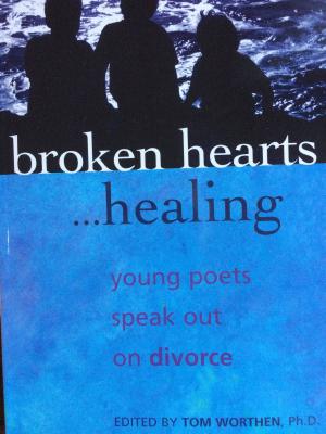 Book cover of Broken Hearts…Healing: Young Poets Speak Out on Divorce