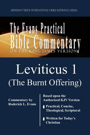 Cover of the book Leviticus 1 (The Burnt Offering): The Evans Practical Bible Commentary by Roderick L. Evans
