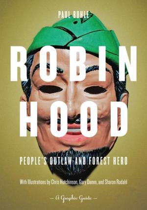 Cover of the book Robin Hood: People's Outlaw and Forest Hero by Bartolomeo Vanzetti