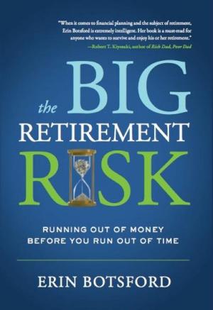 Cover of the book The Big Retirement Risk: Running Out of Money Before You Run Out of Time by Long, Weldon