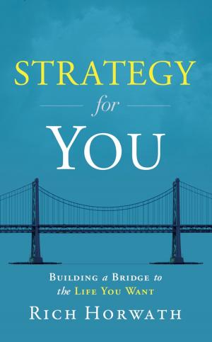 Cover of the book Strategy for You: Building a Bridge to the Life You Want by Jim Warner; Kaley Klemp