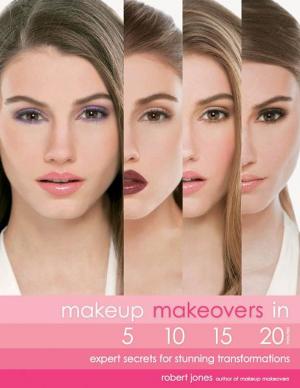 Book cover of Makeup Makeovers in 5, 10, 15, and 20 Minutes: Expert Secrets for Stunning Transformations