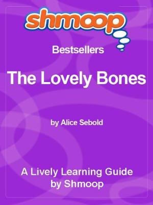 bigCover of the book Shmoop Bestsellers Guide: The Lovely Bones by 