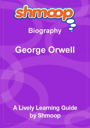 Cover of Shmoop Biography Guide: George Orwell