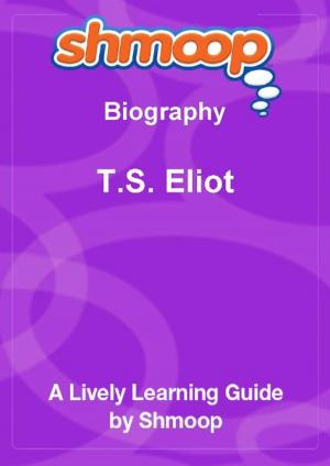 Book cover of Shmoop Biography Guide: T.S. Eliot