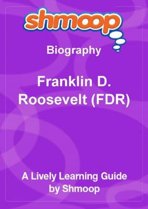 Book cover of Shmoop Biography Guide: Franklin D. Roosevelt (FDR)