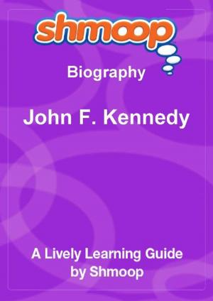 Book cover of Shmoop Biography Guide: John F. Kennedy