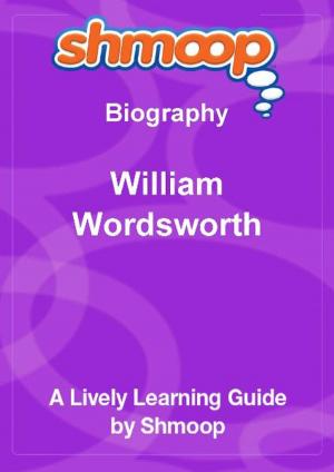 Cover of Shmoop Biography Guide: William Wordsworth