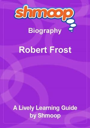 Book cover of Shmoop Biography Guide: Robert Frost