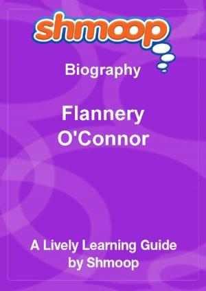 Cover of Shmoop Biography Guide: Flannery O'Connor