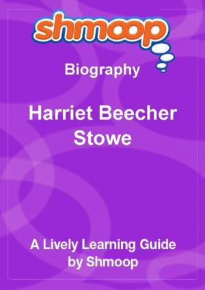 Book cover of Shmoop Biography Guide: Harriet Beecher Stowe