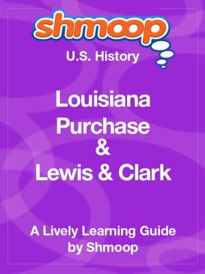 Book cover of Shmoop US History Guide: Louisiana Purchase and Lewis & Clark