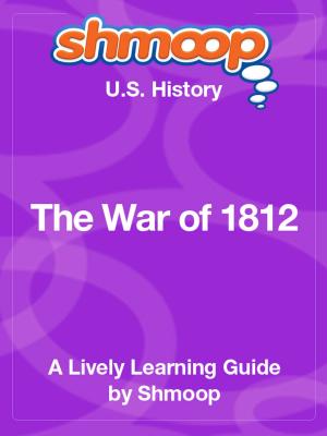 Book cover of Shmoop US History Guide: The War of 1812