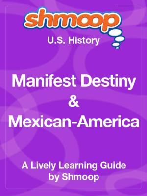 Cover of Shmoop US History Guide: Manifest Destiny & Mexican-American War