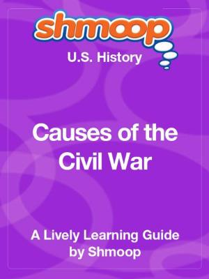 Book cover of Shmoop US History Guide: Causes of the Civil War