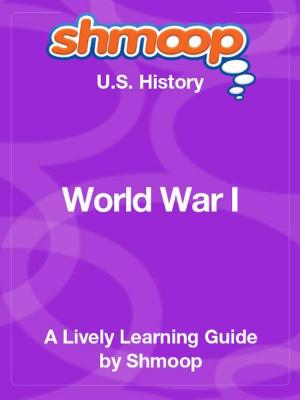bigCover of the book Shmoop US History Guide: World War I by 