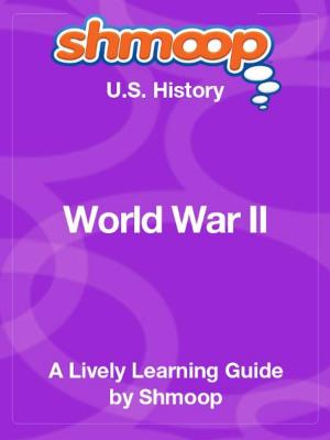 Cover of the book Shmoop US History Guide: World War II by Shmoop