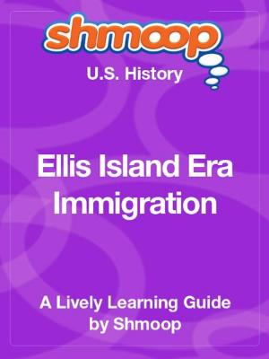 Book cover of Shmoop US History Guide: Ellis Island Era Immigration