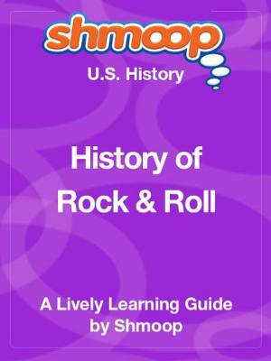 Book cover of Shmoop US History Guide: History of Rock & Roll