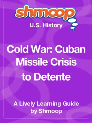 Book cover of Shmoop US History Guide: Cold War: Cuban Missile Crisis to Detente