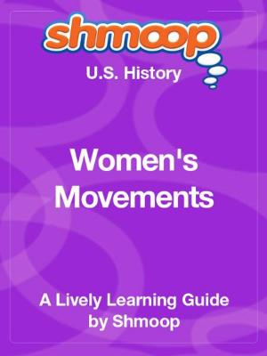 Cover of the book Shmoop US History Guide: Women's Movements by Shmoop