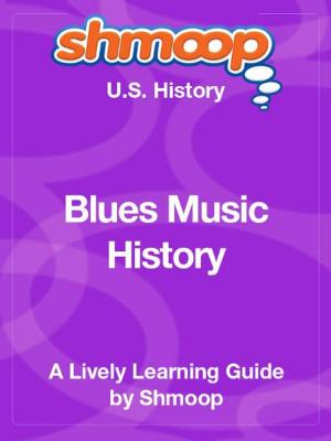Book cover of Shmoop US History Guide: Blues Music History
