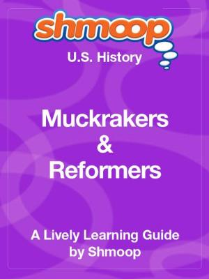Cover of Shmoop US History Guide: Muckrakers & Reformers