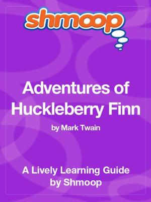 bigCover of the book Shmoop Literature Guide: Adventures of Huckleberry Finn by 