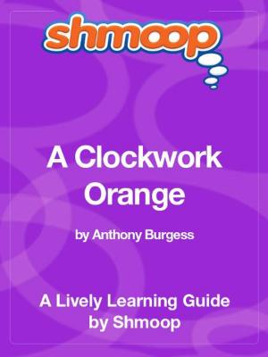 Book cover of Shmoop Literature Guide: A Clockwork Orange