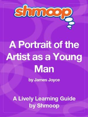Cover of the book Shmoop Literature Guide: A Portrait of the Artist as a Young Man by Shmoop