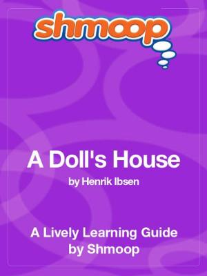 Cover of the book Shmoop Literature Guide: A Doll's House by SORAIA GUERREIRO